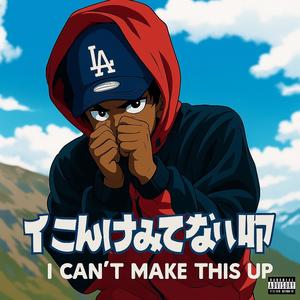 I Can't Make This Up (Explicit)