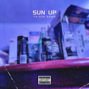 Sun up to Sun Down (Explicit)