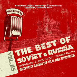 Remastered Original Retro Songs of Soviet Russia: Opernarien, Klassische Musik aus Sowjetrussland Vol. 5, Opera Arias, Classic Music of Soviet Russia