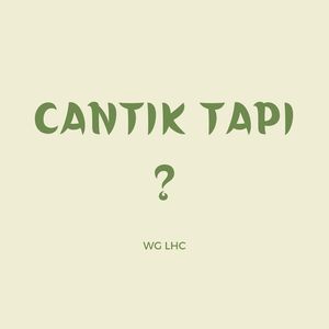 CANTIK TAPI ?