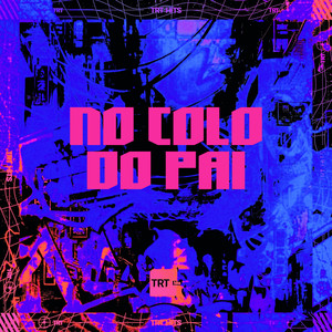 NO COLO DO PAI (Explicit)