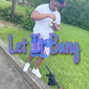 Let It Bang (Explicit)