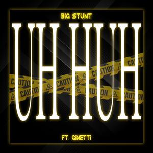 UH HUH (feat. Ginetti) [Explicit]