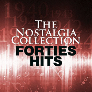 The Nostalgia Collection - Forties Hits