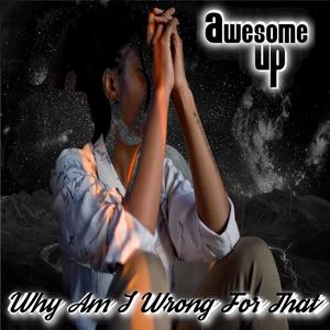 Why Am I Wrong For That (feat. Muscleinmydna) (Explicit)