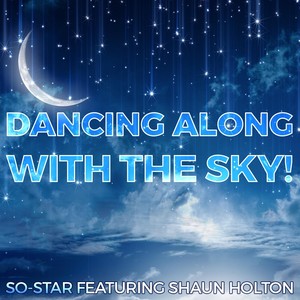 Dancing Along With the Sky! (feat. Shaun Holton)