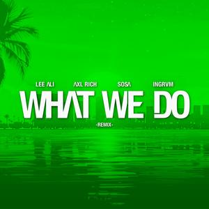 What We Do (feat. Axl Rich, Sosa & Ingrvm)