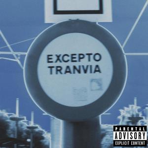 EXCEPTO TRANVIA (Explicit)