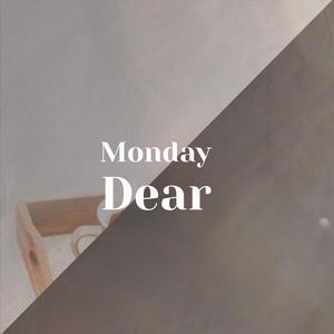 Monday Dear