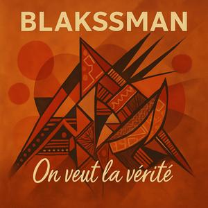 Blakssman-on veut la vérité (Explicit)