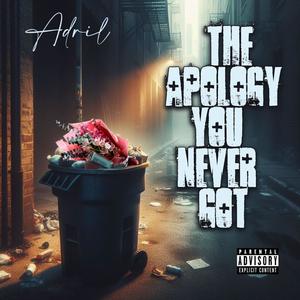 The Apology You Never Got (Explicit)