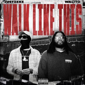 Walk Like This (feat. JustZeke) (Explicit)