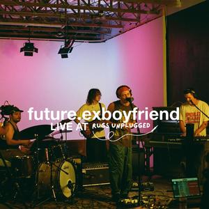future.exboyfriend (Live at Rugs Unplugged) [Explicit]