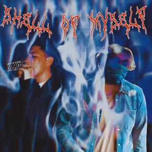 Shell Of Myself(feat. Lil' Hum) (Explicit)