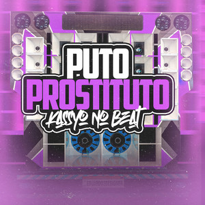 Puto Prostituto (Remix Arrochadeira)