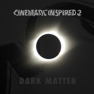 Cinematic Inspired 2 - Dark Matter