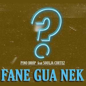 Fane Gua Nek (feat. Soulja-Cortez) (Explicit)