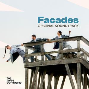 Facades by Tall Tales (Original Theatre Soundtrack)