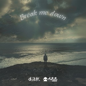 Break me down