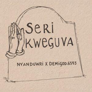 Seri Kweguva (feat. Demigod.6593)