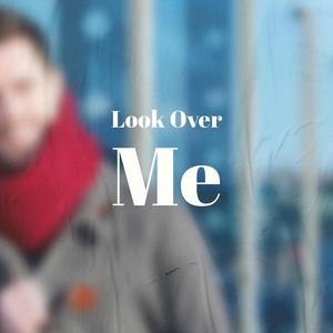 Look Over Me