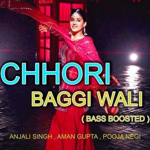 Aman Gupta - Chhori Baggi Wali (Bass Boosted)
