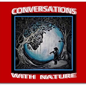 Conversations with Nature