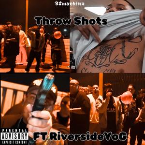 Throw Shots (feat. RiversideYoG) [Explicit]