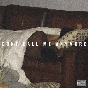 Don't Call Me Anymore (Explicit)