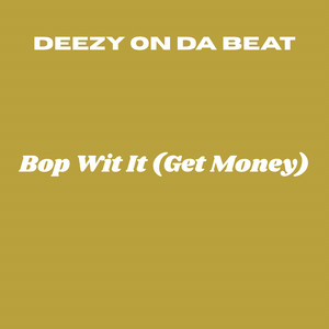 Bop Wit It (Get Money)