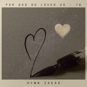 For God so Loved Us - 78