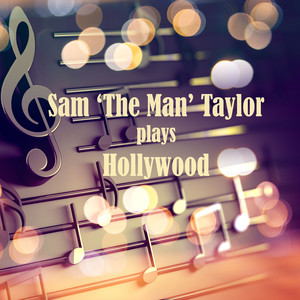 Sam 'The Man' Taylor Plays Hollywood