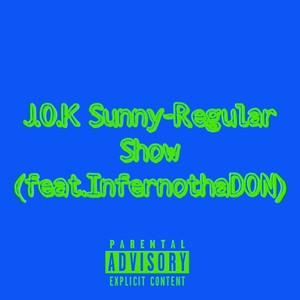 Regular Show (feat. J.O.K Sunny) [Explicit]