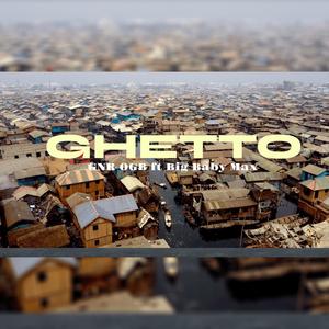 Ghetto (feat. big baby max)