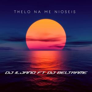 Thelo Na Me Nioseis(feat. Dj Beltrame)