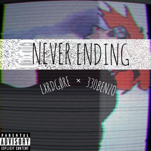 NEVERENDING (feat. 330BENZO) (Explicit)