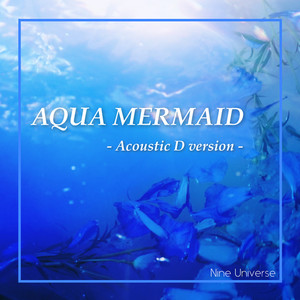 AQUA MERMAID (Acoustic D version)