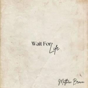 Wait For Life