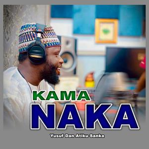 Kama Naka (feat. Yusuf Dan Atiku Sanka) [Explicit]