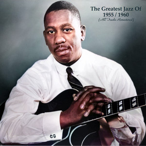 The Greatest Jazz Of 1955 / 1960 (All Tracks Remastered)