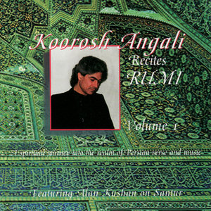 Koorosh Angali Recites Rumi Vol. 1