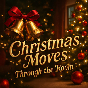 Christmas Moves Through the Room