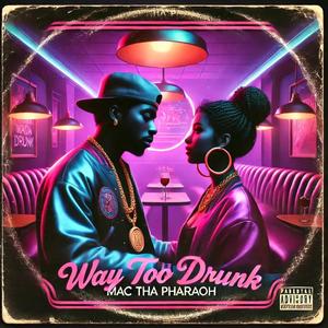 WAY TOO DRUNK (feat. Judge Da Boss, A-Dub Da Prodigy & King Blizz|Explicit)