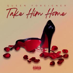 Take Him Home (Explicit)