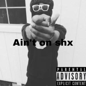 Aint on shx prt2 (feat. M33k301) [Explicit]