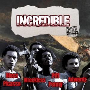 INCREDIBLE (feat. Bless Picasso & Wreckless 610) (Explicit)