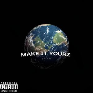 Make It Yourz (Explicit)