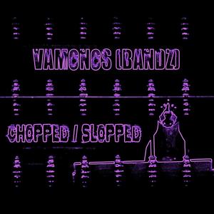 Vamonos (Bandz) [CHOPPED N SLOPPED] [Explicit]