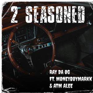 2 SEASONED (feat. Moneyboymarkk & Atm Alee) (Explicit)