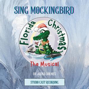 Sing Mockingbird (Original Musical Theater Soundtrack) (feat. Ally Rozario, Tamara Yasin, Sabrina Smith & Isabelle Barton)
